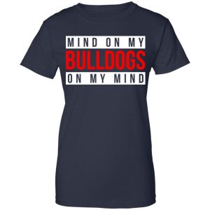 Mind On My Bulldogs On My Mind Shirt, Hoodie, Tank 24 Mind On My Bulldogs On My Mind Shirt, Hoodie, Tank 24