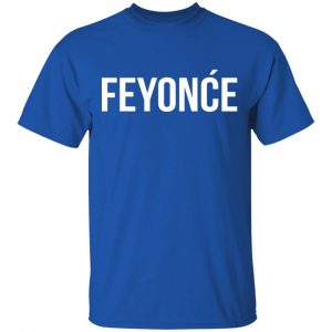 Feyonce Shirt, Hoodie, Tank 16