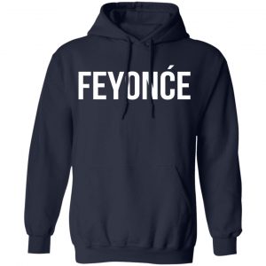 Feyonce Shirt, Hoodie, Tank 19