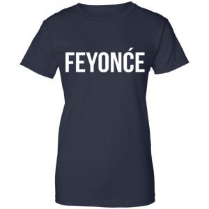 Feyonce Shirt, Hoodie, Tank 24