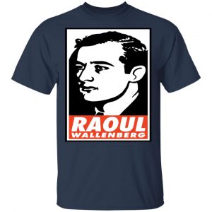 Raoul Wallenberg Save Lives, Do Crimes Shirt, Hoodie, Tank 32