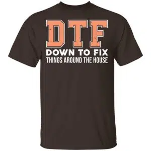 DTF Down To Fix Things Around The House Shirt, Hoodie, Tank 15