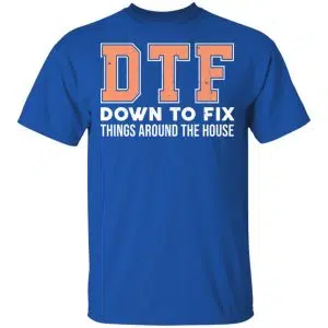 DTF Down To Fix Things Around The House Shirt, Hoodie, Tank 16