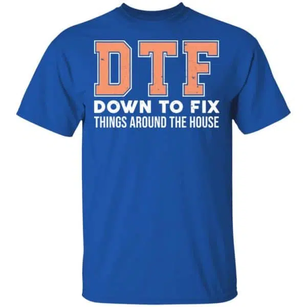 DTF Down To Fix Things Around The House Shirt, Hoodie, Tank 5