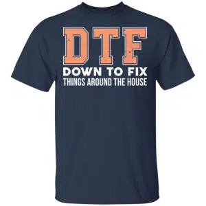 DTF Down To Fix Things Around The House Shirt, Hoodie, Tank 17