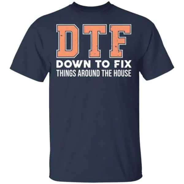 DTF Down To Fix Things Around The House Shirt, Hoodie, Tank 6
