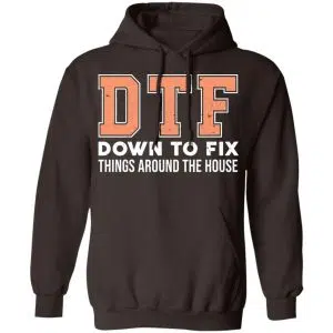 DTF Down To Fix Things Around The House Shirt, Hoodie, Tank 20