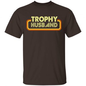 Trophy Husband Shirt, Hoodie, Tank New Designs 2