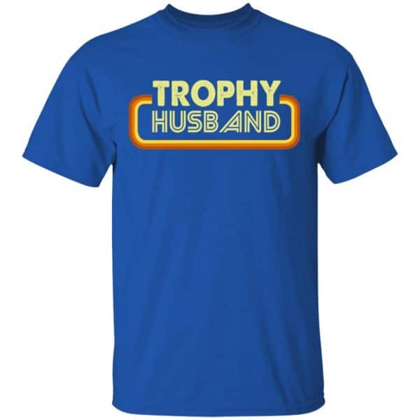 Trophy Husband Shirt, Hoodie, Tank New Designs 5