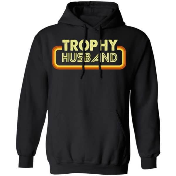 Trophy Husband Shirt, Hoodie, Tank New Designs 7