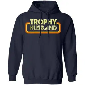Trophy Husband Shirt, Hoodie, Tank 19