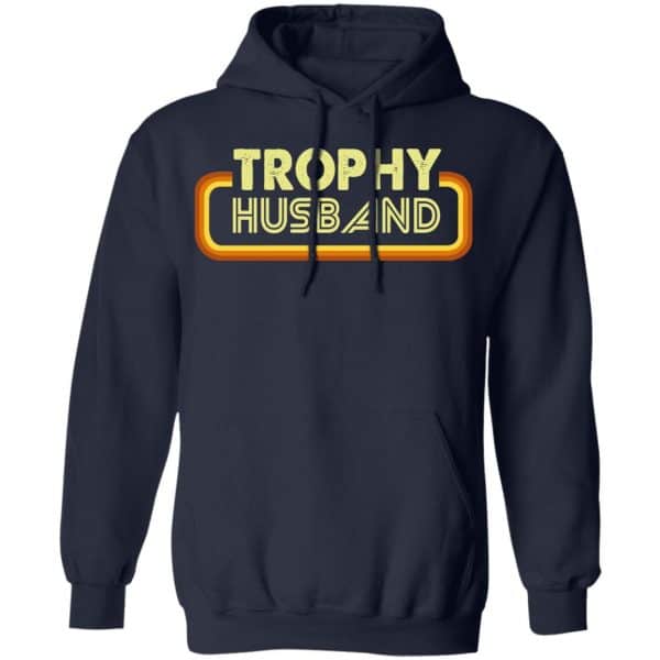 Trophy Husband Shirt, Hoodie, Tank New Designs 8