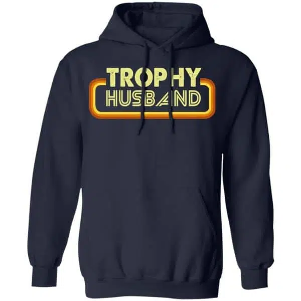 Trophy Husband Shirt, Hoodie, Tank 8