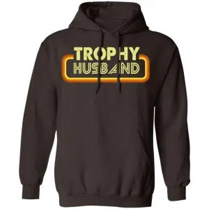Trophy Husband Shirt, Hoodie, Tank 20