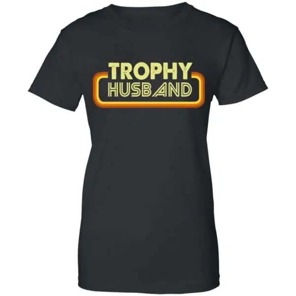 Trophy Husband Shirt, Hoodie, Tank 11