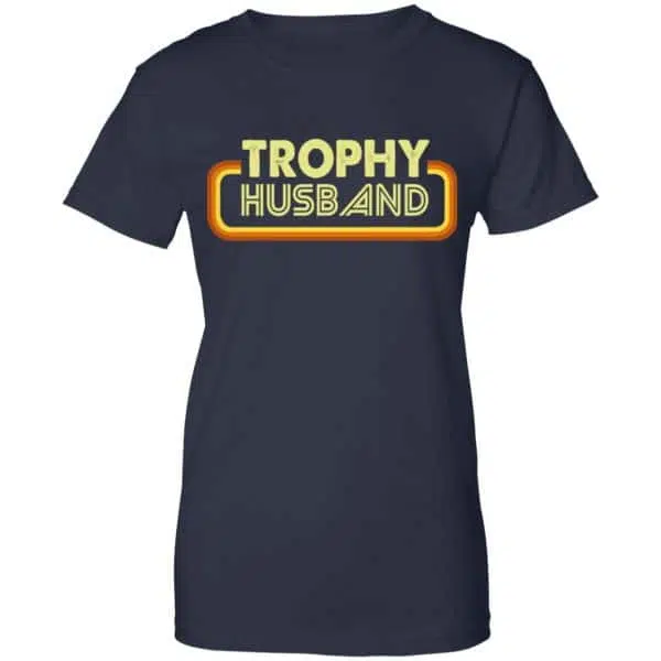 Trophy Husband Shirt, Hoodie, Tank 13