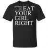 Treat Your Girl Right Shirt, Hoodie, Tank 1
