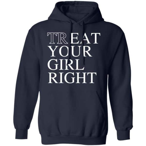 Treat Your Girl Right Shirt, Hoodie, Tank New Designs 8