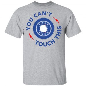 You Can’t Touch This Shirt, Hoodie, Tank New Designs