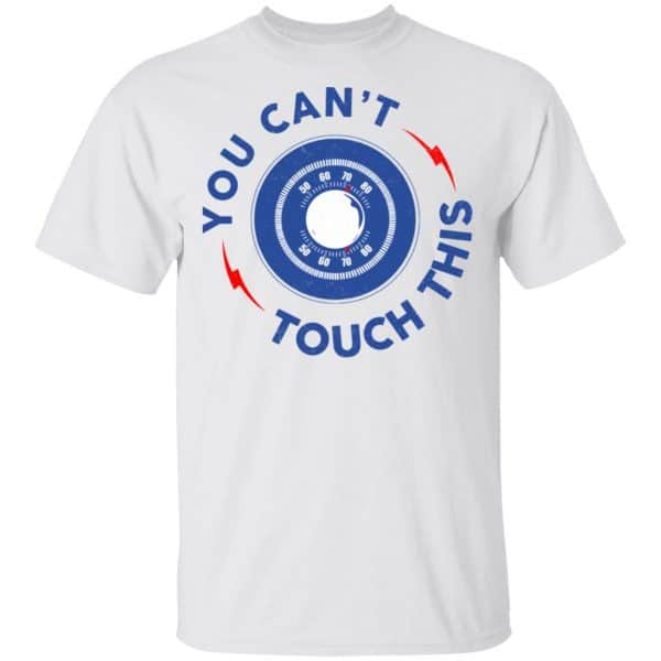 You Can’t Touch This Shirt, Hoodie, Tank New Designs 4