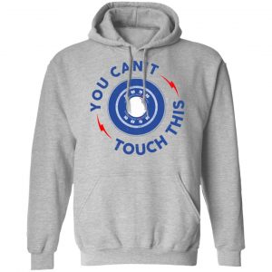 You Can't Touch This Shirt, Hoodie, Tank 20