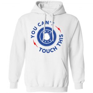 You Can't Touch This Shirt, Hoodie, Tank 21