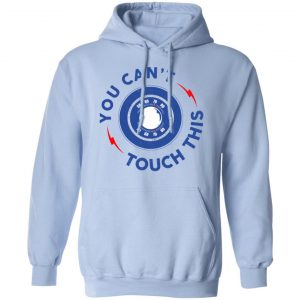 You Can't Touch This Shirt, Hoodie, Tank 22