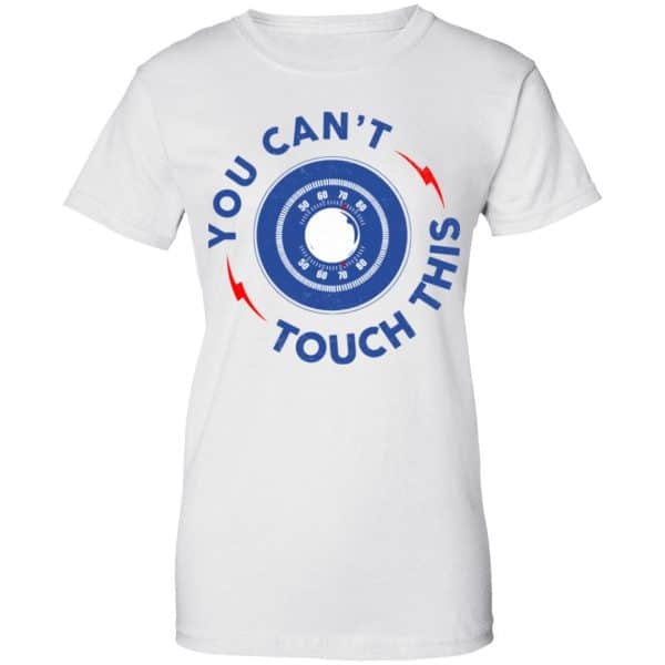You Can’t Touch This Shirt, Hoodie, Tank New Designs 13