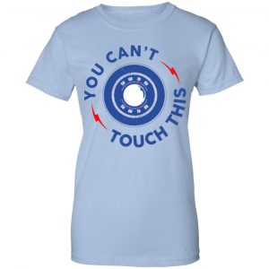 You Can't Touch This Shirt, Hoodie, Tank 25