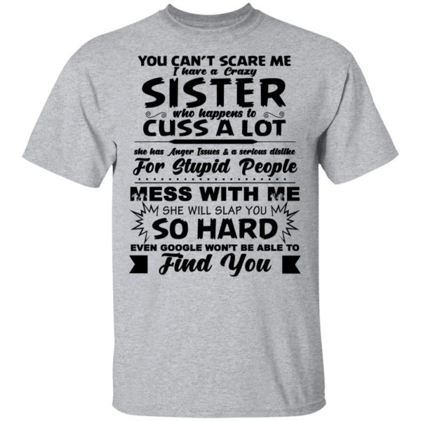 You Can't Scare Me I Have A Crazy Sister Shirt, Hoodie, Tank 3