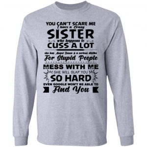You Can't Scare Me I Have A Crazy Sister Shirt, Hoodie, Tank 17 You Can't Scare Me I Have A Crazy Sister Shirt, Hoodie, Tank 17