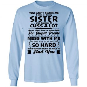 You Can't Scare Me I Have A Crazy Sister Shirt, Hoodie, Tank 19 You Can't Scare Me I Have A Crazy Sister Shirt, Hoodie, Tank 19