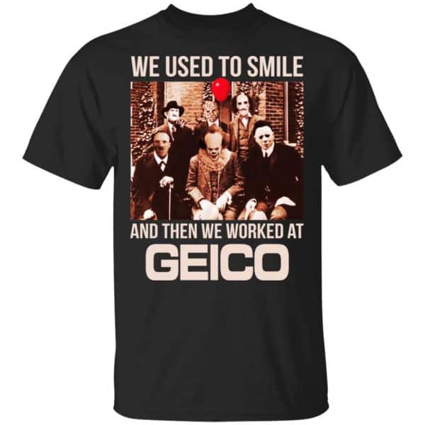We Used To Smile And Then We Worked At GEICO Shirt, Hoodie, Tank 3