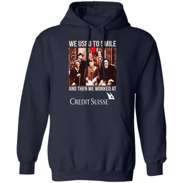 We Used To Smile And Then We Worked At Credit Suisse Shirt, Hoodie, Tank Apparel 8