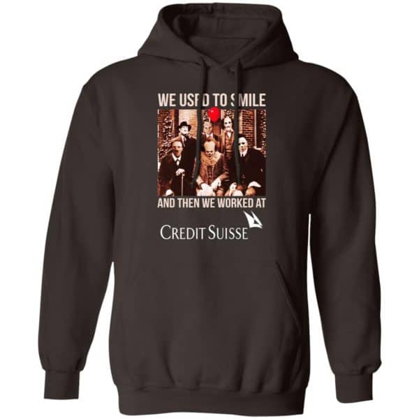 We Used To Smile And Then We Worked At Credit Suisse Shirt, Hoodie, Tank Apparel 9