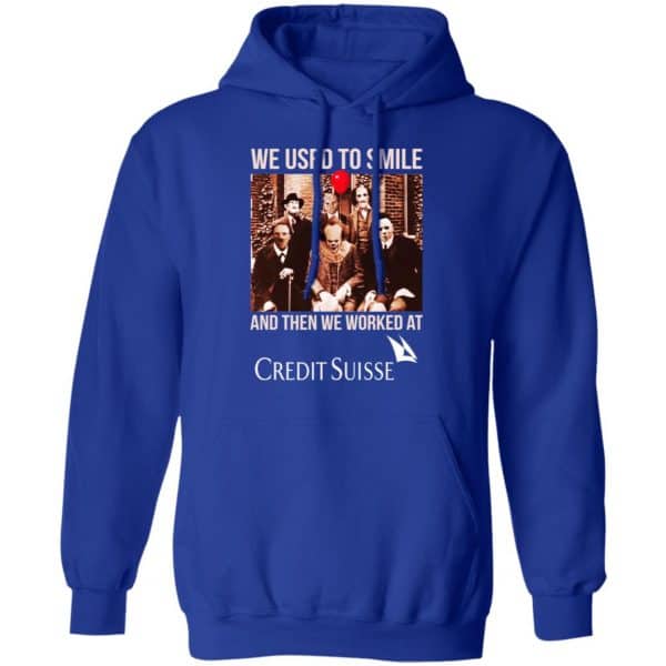 We Used To Smile And Then We Worked At Credit Suisse Shirt, Hoodie, Tank Apparel 10
