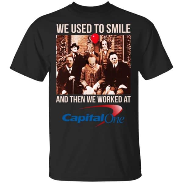 We Used To Smile And Then We Worked At Capital One Shirt, Hoodie, Tank 3