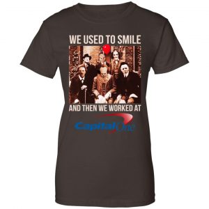 We Used To Smile And Then We Worked At Capital One Shirt, Hoodie, Tank 23