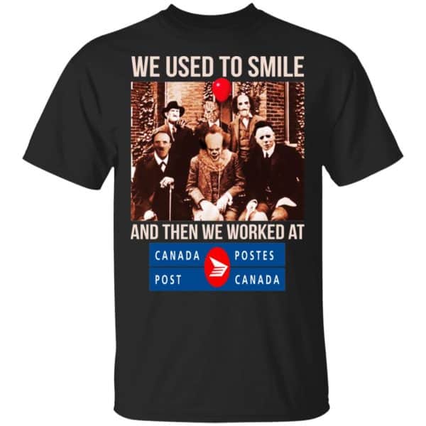 We Used To Smile And Then We Worked At Canada Post Shirt, Hoodie, Tank 3