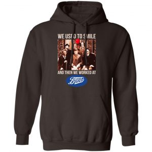 We Used To Smile And Then We Worked At Boots UK Shirt, Hoodie, Tank 20
