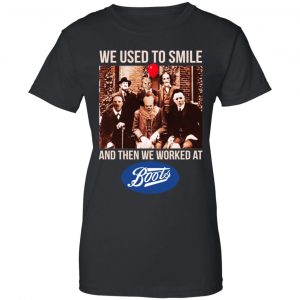 We Used To Smile And Then We Worked At Boots UK Shirt, Hoodie, Tank 22