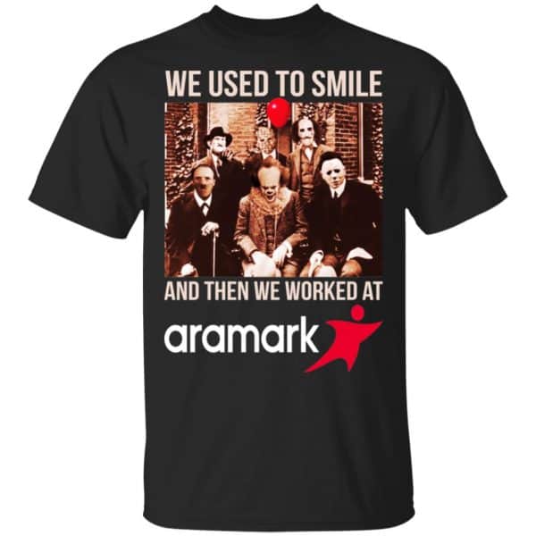 We Used To Smile And Then We Worked At Aramark Shirt, Hoodie, Tank 3