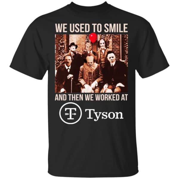 We Used To Smile And Then We Worked At Tyson Foods Shirt, Hoodie, Tank 3