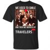 We Used To Smile And Then We Worked At Travelers Shirt, Hoodie, Tank 1