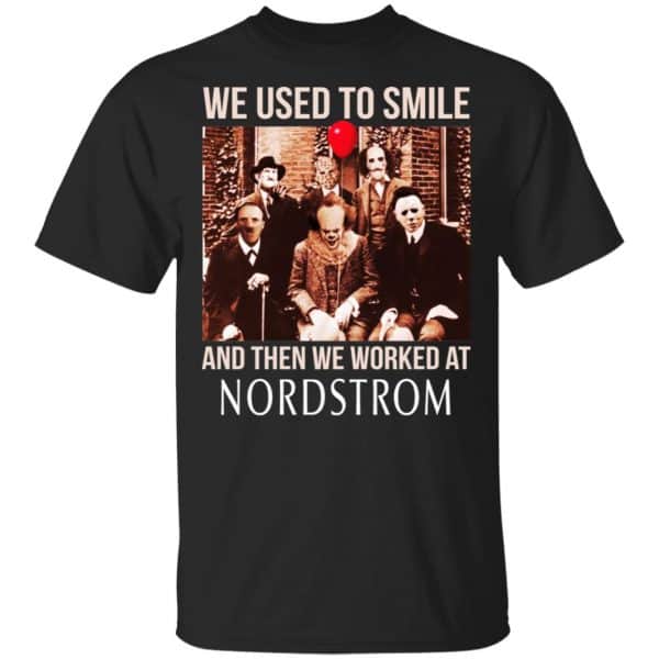 We Used To Smile And Then We Worked At Nordstrom Shirt, Hoodie, Tank 3