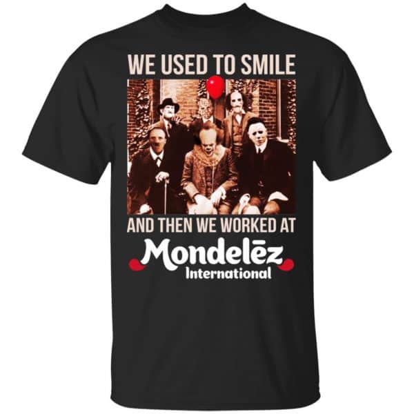 We Used To Smile And Then We Worked At Mondelez International Shirt, Hoodie, Tank 3