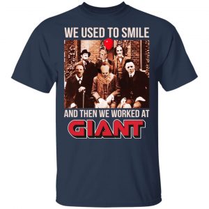 We Used To Smile And Then We Worked At Giant Food Shirt, Hoodie, Tank 17