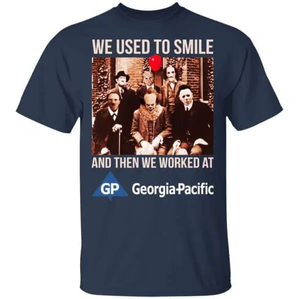 We Used To Smile And Then We Worked At Georgia-Pacific Shirt, Hoodie, Tank 6