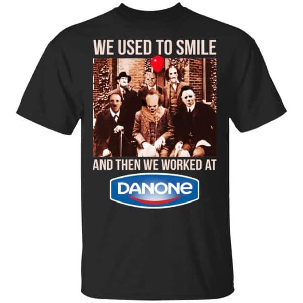 We Used To Smile And Then We Worked At Danone Shirt, Hoodie, Tank 3