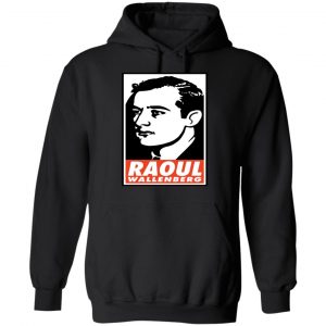 Raoul Wallenberg Save Lives, Do Crimes Shirt, Hoodie, Tank 34